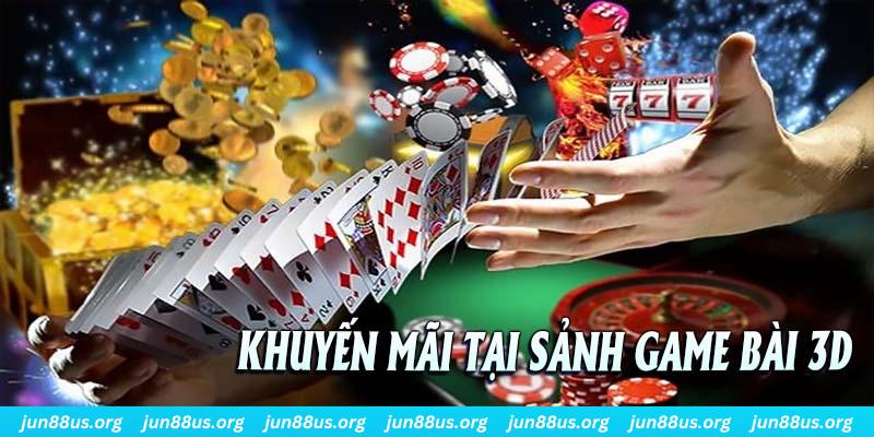 Game Bài 3D - Giải Trí Đổi Thưởng Cùng Nhà Cái Jun88 6 Chương trình ưu đãi dành cho sảnh game bài 3D