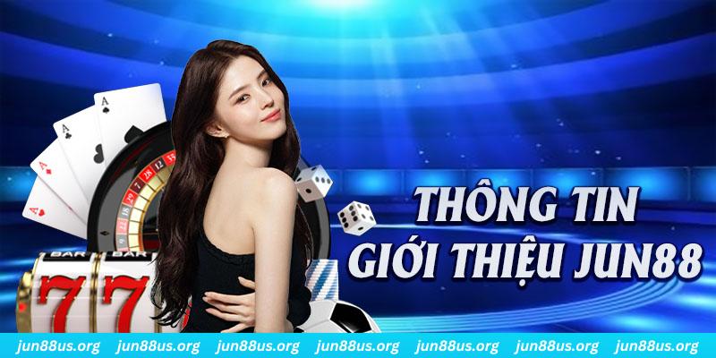 Giới Thiệu Jun88 - Sân Chơi Ghi Trọn Điểm 10 Trong Lòng Game Thủ 6 Thông tin tóm tắt về chủ đề giới thiệu Jun88